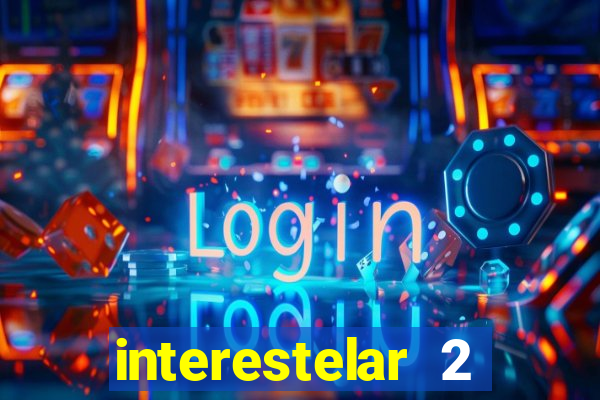 interestelar 2 trailer dublado